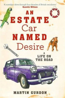 An Estate Car Named Desire : A Life on the Road by Martin Gurdon - Paperback