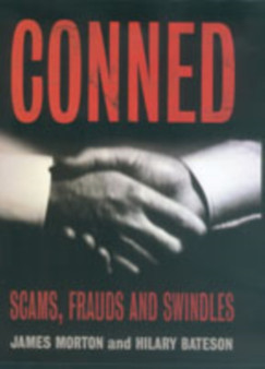 Conned : A History of Scams, Frauds and Swindles by James Morton - Hardback