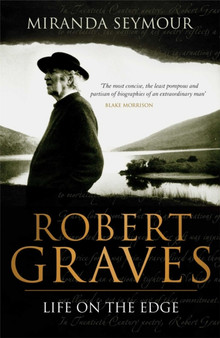 Robert Graves : Life on the Edge by Miranda Seymour - Paperback