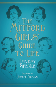 The Mitford Girls' Guide to Life by Lyndsy Spence - Hardback