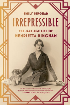 Irrepressible : The Jazz Age Life of Henrietta Bingham by Emily Bingham - Paperback