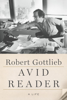 Avid Reader: A Life by Robert Gottlieb - Hardback