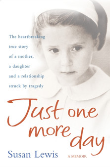 Just One More Day : A Memoir by Susan Lewis - Paperback