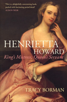 Henrietta Howard by Tracy Borman - Hardback
