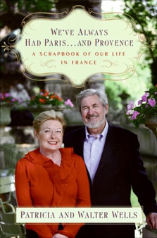 We'Ve Always Had Paris... and Provence by Patricia Wells - Hardback