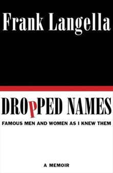 Dropped Names : Famous Men and Women As I Knew Them by Frank Langella - Hardback