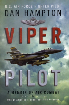 Viper Pilot : A Memoir of Air Combat by Dan Hampton - Hardback