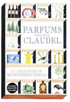 Parfums : A Catalogue of Remembered Smells by Philippe Claudel - Hardback