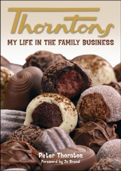 Thorntons : My Life in the Family Business by Peter Thornton - Paperback