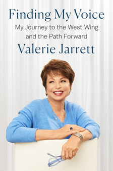 Finding My Voice : My Journey to the West Wing and the Path Forward by Valerie Jarrett - Hardback Finding My Voice : My Journey to the West Wing and the Path Forward by Valerie Jarrett - Hardback