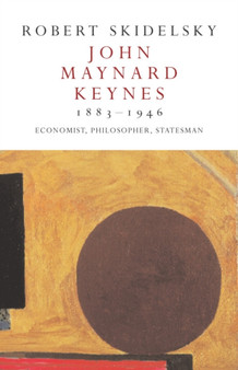 John Maynard Keynes 1883-1946 : Economist, Philosopher, Statesman by Robert Skidelsky - Paperback