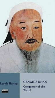 Genghis Khan : Conqueror of the World by Leo De Hartog - Paperback