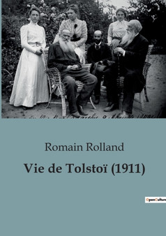 Vie de Tolstoi : une biographie de Romain Rolland (1911) by Romain Rolland - Paperback