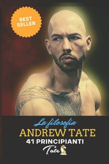 La filosofia di Andrew Tate : I 41 principi del Tateismo by Chris G - Paperback