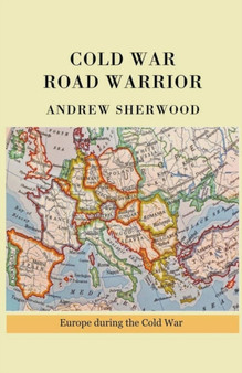Cold War Road Warrior by Andrew Sherwood - Paperback
