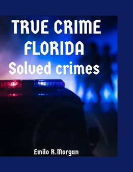 True Crime Florida : Solved crimes by Steven Mike - Paperback