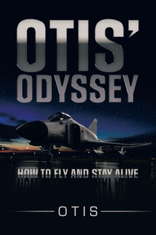 Otis' Odyssey : How to Fly and Stay Alive by Otis - Paperback