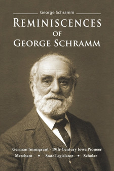 Reminiscences of George Schramm by George Schramm - Paperback