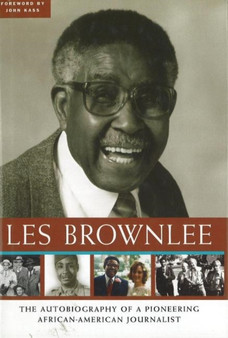 Les Brownlee : The Autobiography of a Pioneering African-American Journalist by Les Brownlee - Hardback