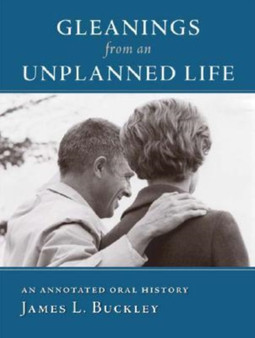 Gleanings from an Unplanned Life by James L. Buckley - Hardback
