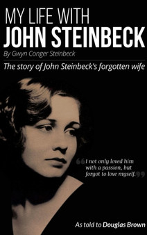 My Life With John Steinbeck : The story of John Steinbeck's forgotten wife by Gwyn Steinbeck - Hardback My Life With John Steinbeck : The story of John Steinbeck's forgotten wife by Gwyn Steinbeck - Hardback