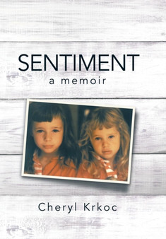 Sentiment : A Memoir by Cheryl Krkoc - Hardback