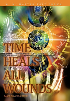 Time Heals All Wounds by M.M.Master Poly Crown - Hardback