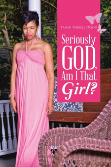Seriously God, Am I That Girl? by Tammi Terrell Dixon - Paperback