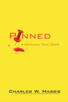 Pinned : A Kentucky True Crime by Charles W Massie - Paperback