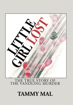 Little Girl Lost : The True Story of the Vandling Murder by Tammy Mal - Hardback