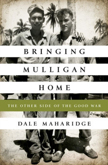 Bringing Mulligan Home : The Other Side of the Good War by Dale Maharidge - Hardback