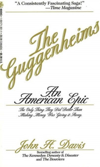 Guggenheims : An American Epic by John H. Davis - Paperback