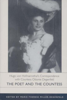 Hugo von Hofmannsthal's Correspondence with Countess Ottonie Degenfeld : The Poet and the Countess. Edited by Marie-Therese Miller-Degenfeld by Hugo von Hofmannsthal - Hardback