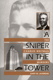 A Sniper in the Tower : The Charles Whitman Murders by Lavergne G - Paperback