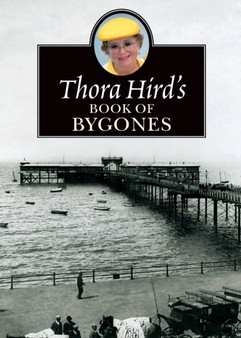 Thora Hird's Book of Bygones by Thora Hird - Paperback