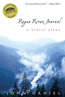 Rogue River Journal : A Winter Alone by Sir John Daniel - Paperback