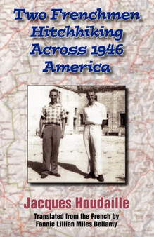 Two Frenchmen Hitchhiking Across 1946 America by Jacques Houdaille - Paperback