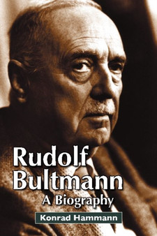 Rudolf Bultmann : A Biography by Konrad Hammann - Hardback