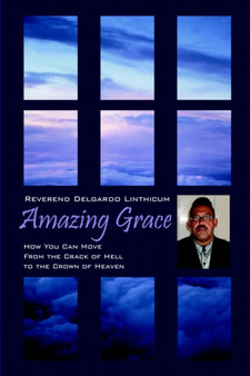 Amazing Grace : How You Can Move from the Crack of Hell to the Crown of Heaven by Delgardo Linthicum - Paperback
