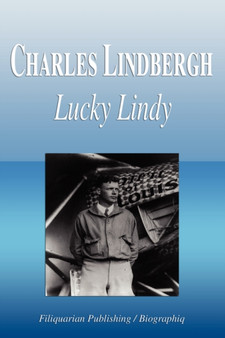 Charles Lindbergh - Lucky Lindy (Biography) by Biographiq - Paperback
