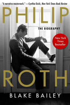 Philip Roth : The Biography by Blake Bailey - Paperback
