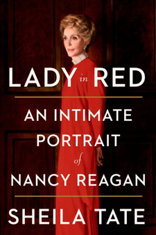 Lady in Red : An Intimate Portrait of Nancy Reagan by Sheila Tate - Hardback