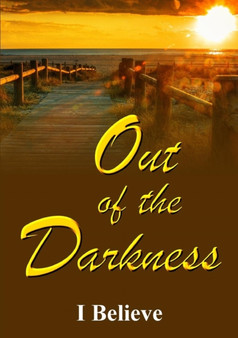 Out of the Darkness by I Believe - Paperback