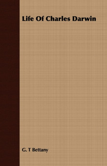 Life Of Charles Darwin by G.T Bettany - Paperback