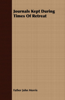 Journals Kept During Times Of Retreat by Father John Morris - Paperback