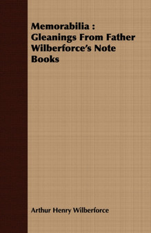 Memorabilia : Gleanings From Father Wilberforce's Note Books by Arthur Henry Wilberforce - Paperback