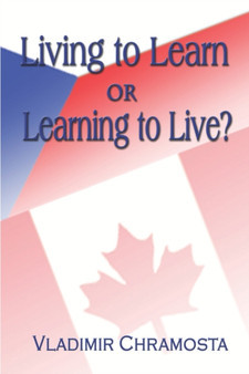Living to Learn or Learning to Live? Living to Learn or Learning to Live? by Vladimir Chramosta - Paperback