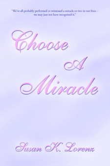 Choose A Miracle by Susan K. Lorenz - Paperback