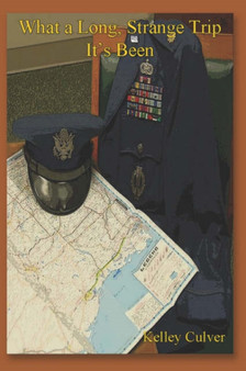 What a Long Strange Trip It's Been by Kelley G Culver - Paperback