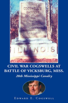 Civil War Cogswells at Battle of Vicksburg, Miss. by Edward E Cogswell - Hardback
